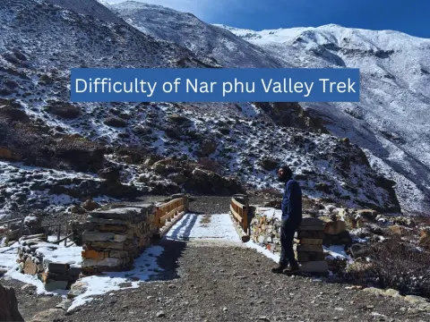 Nar Phu Valley Trek Difficulty