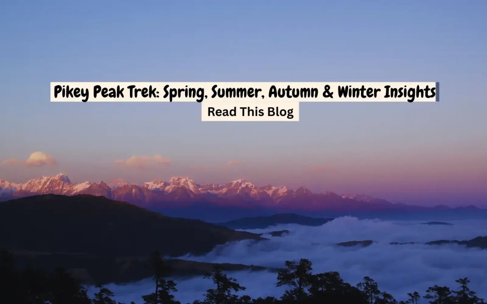 complete guide on best time to trek pikey peak